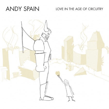 Love in the Age of Circuitry, by Andy Spain