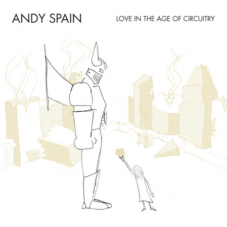 Love in the Age of Circuitry, by Andy Spain